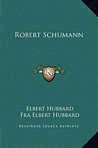 Robert Schumann (Hardcover)