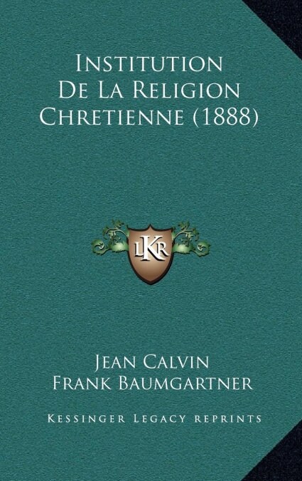 Institution de La Religion Chretienne (1888) (Hardcover)