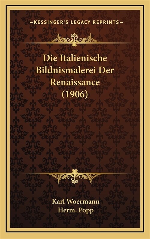 Die Italienische Bildnismalerei Der Renaissance (1906) (Hardcover)