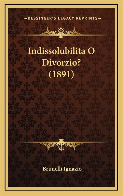 Indissolubilita O Divorzio? (1891) (Hardcover)