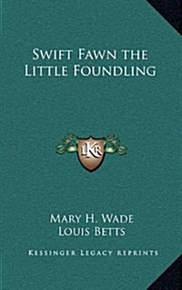 Swift Fawn the Little Foundling (Hardcover)