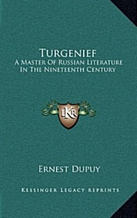 Turgenief: A Master of Russian Literature in the Nineteenth Century (Hardcover)
