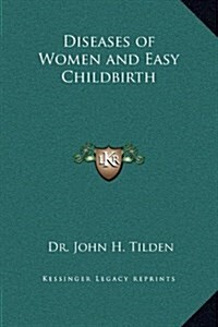 Diseases of Women and Easy Childbirth (Hardcover)