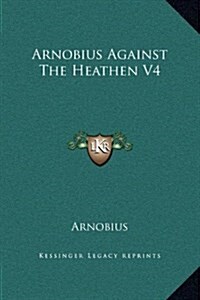 Arnobius Against the Heathen V4 (Hardcover)