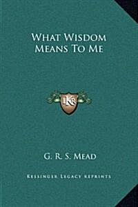 What Wisdom Means to Me (Hardcover)
