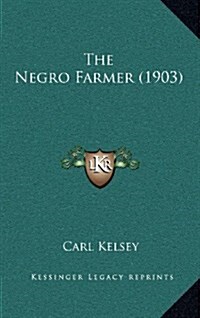 The Negro Farmer (1903) (Hardcover)