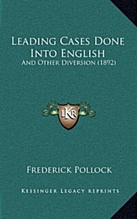 Leading Cases Done Into English: And Other Diversion (1892) (Hardcover)