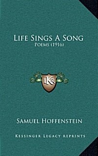 Life Sings a Song: Poems (1916) (Hardcover)