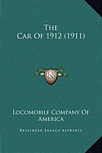 The Car of 1912 (1911) (Hardcover)