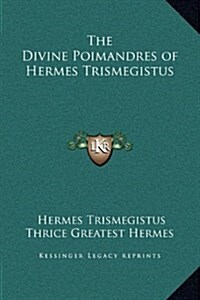 The Divine Poimandres of Hermes Trismegistus (Hardcover)