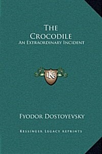 The Crocodile: An Extraordinary Incident (Hardcover)