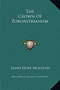 The Crown of Zoroastrianism (Hardcover)