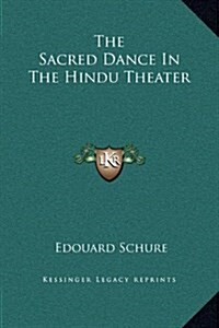 The Sacred Dance in the Hindu Theater (Hardcover)