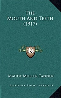 The Mouth and Teeth (1917) (Hardcover)