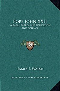 Pope John XXII: A Papal Patron of Education and Science (Hardcover)