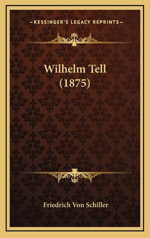 Wilhelm Tell (1875) (Hardcover)