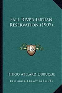 Fall River Indian Reservation (1907) (Hardcover)