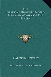 The First One Hundred Noted Men and Women of the Screen (Hardcover)