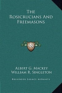 The Rosicrucians and Freemasons (Hardcover)