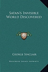 Satans Invisible World Discovered (Hardcover)