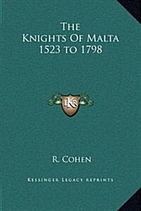 The Knights of Malta 1523 to 1798 (Hardcover)