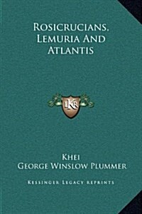 Rosicrucians, Lemuria and Atlantis (Hardcover)