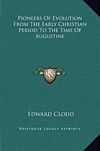 Pioneers of Evolution from the Early Christian Period to the Time of Augustine (Hardcover)