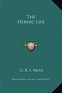 The Heroic Life (Hardcover)