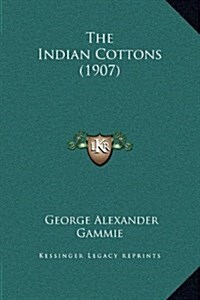The Indian Cottons (1907) (Hardcover)