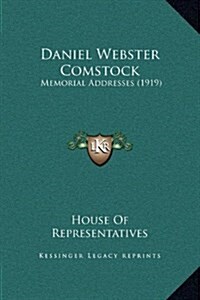 Daniel Webster Comstock: Memorial Addresses (1919) (Hardcover)