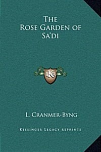 The Rose Garden of Sadi (Hardcover)