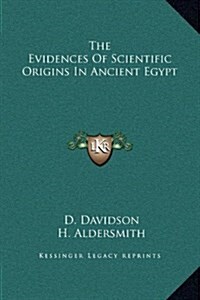 The Evidences of Scientific Origins in Ancient Egypt (Hardcover)