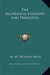 The Alchemical Elements and Principles (Hardcover)