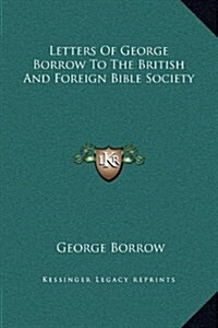 Letters of George Borrow to the British and Foreign Bible Society (Hardcover)