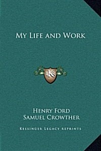 My Life and Work (Hardcover)