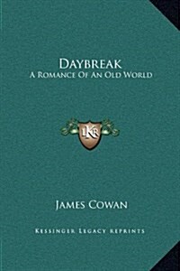 Daybreak: A Romance of an Old World (Hardcover)