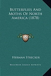 Butterflies and Moths of North America (1878) (Hardcover)
