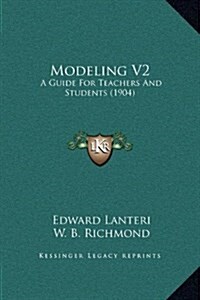 Modeling V2: A Guide for Teachers and Students (1904) (Hardcover)