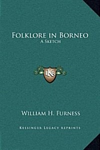 Folklore in Borneo: A Sketch (Hardcover)