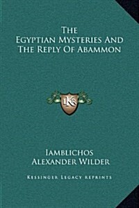 The Egyptian Mysteries and the Reply of Abammon (Hardcover)