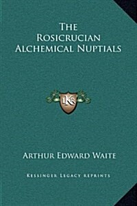 The Rosicrucian Alchemical Nuptials (Hardcover)