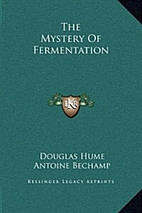 The Mystery of Fermentation (Hardcover)