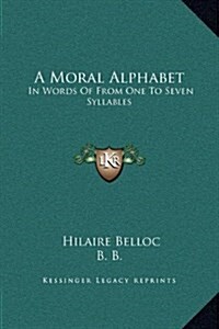 A Moral Alphabet: In Words of from One to Seven Syllables (Hardcover)