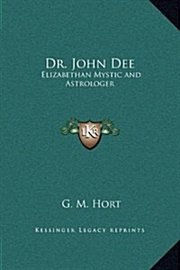 Dr. John Dee: Elizabethan Mystic and Astrologer (Hardcover)