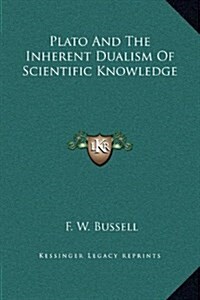 Plato and the Inherent Dualism of Scientific Knowledge (Hardcover)