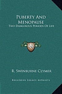 Puberty and Menopause: Two Dangerous Periods of Life (Hardcover)