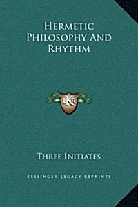 Hermetic Philosophy and Rhythm (Hardcover)