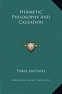Hermetic Philosophy and Causation (Hardcover)