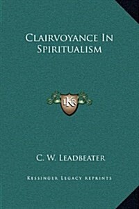 Clairvoyance in Spiritualism (Hardcover)