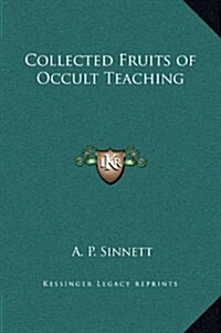 Collected Fruits of Occult Teaching (Hardcover)